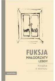 Fuksja Ma�gorzaty Lebdy. Ksi��ka o wierszu