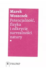 Potencjalno��, fizyka i odkrycie surrealno�ci natury