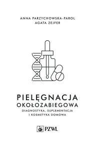 Piel�gnacja oko�ozabiegowa. Diagnostyka, suplementacja i kosmetyka domowa