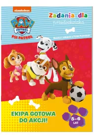 Psi Patrol. Zadania dla przedszkolaka. Ekipa gotowa do akcji
