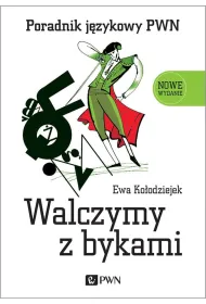 Walczymy z bykami. Poradnik j�zykowy PWN