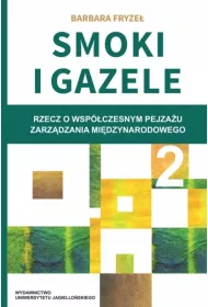 Smoki i Gazele 2. Rzecz o wsp�czesnym pejza�u zarz�dzania mi�dzynarodowego