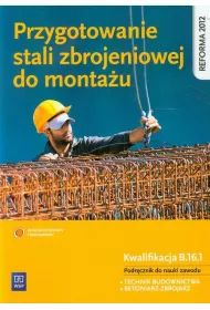 Przygotowanie stali zbrojeniowej do monta�u. Podr�cznik do nauki zawodu technik budownictwa 2013 (S)