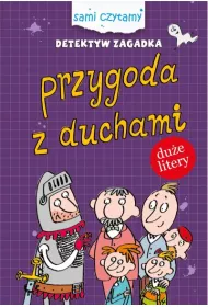Sami czytamy. Detektyw zagadka. Przygody z duchami