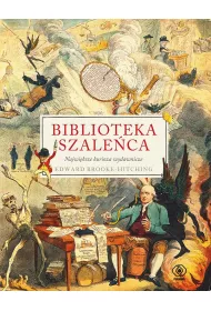 Biblioteka szaleca. Najwiksze kurioza wydawnicze