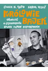 Krlowie bajek. Opowie o legendarnym Studiu Filmw Rysunkowych