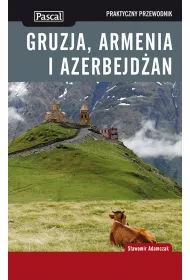 Gruzja, Armenia i Azerbejd�an Przewodnik Praktyczny