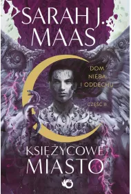 Dom Nieba i Oddechu. Ksiycowe Miasto. Tom 2. Cz 2