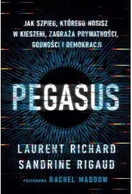 Pegasus. Jak szpieg, kt�rego nosisz w kieszeni, zagra�a prywatno�ci, godno�ci i demokracji