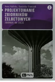 Projektowanie zbiornik�w �elbetowych. Zbiorniki na ciecze. Tom 2