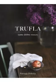 Trufla. Same dobre rzeczy