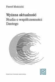 Wysza aktualno. Studia o wspczesnoci Dantego