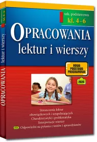 Opracowania lektur i wierszy. Szkoa podstawowa. Klasy 4-6. Zgodne z now podstaw programow (od 2017/2018)