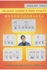 Dysortografia. Jak pom�c uczniowi w nauce ortografii. Poradnik dla nauczycieli i rodzic�w