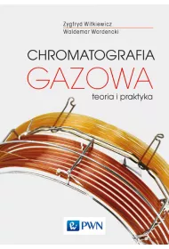 Chromatografia gazowa. Teoria i praktyka