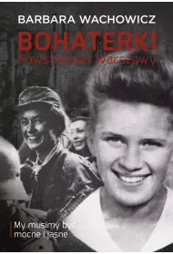 Bohaterki powsta�czej Warszawy