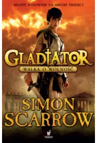 Walka o wolno��. Gladiator. Tom 1