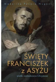 �wi�ty Franciszek z Asy�u. Wielki na�ladowca Chrystusa
