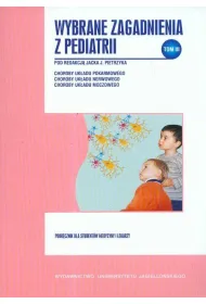 Wybrane zagadnienia z pediatrii. Tom 3