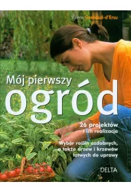 M�j pierwszy ogr�d. 26 projekt�w i ich realizacja * *