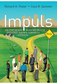 Impuls. Jak podejmowa� w�a�ciwie decyzje dotycz�ce zdrowia, dobrobytu i szcz�cia