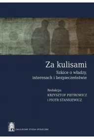 Za Kulisami. Szkice O W�adzy... Pietrowicz Krzysztof, Stankiewicz P. Red