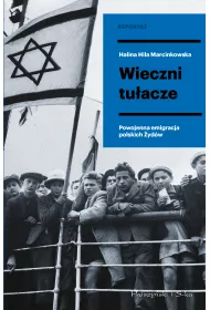 Wieczni tu�acze. Powojenna emigracja polskich �yd�w