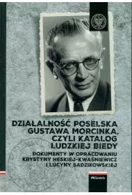Dzia�alno�� poselska Gustawa Morcinka, czyli katalog ludzkiej biedy