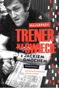 Najlepszy trener na �wiecie. Wywiad rzeka z Jackiem Gmochem