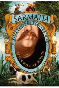 Sarmatia. Czarna legenda z�otego wieku