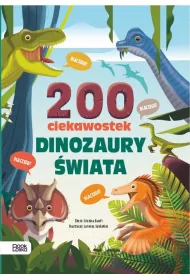 Dinozaury wiata. 200 ciekawostek