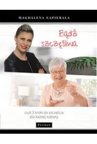 B�d� szcz�liwa. Czyli 3 kroki do szcz�cia dla ka�dej kobiety
