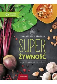 Super �ywno�� czyli superfoods po polsku