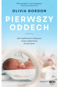 Pierwszy oddech. Jak wspczesna medycyna ratuje najbardziej kruche ycie. Wielkie Litery