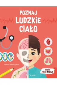 Poznaj ludzkie cia�o. Nauka przez zabaw�