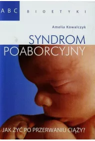 Syndrom poaborcyjny Jak �y� po przerwaniu ci��y?