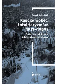 Ko�ci� wobec totalitaryzm�w 1917-1989