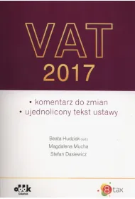 VAT 2017 &ndash; komentarz do zmian &ndash; ujednolicony tekst ustawy