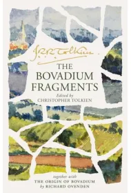 The Bovadium Fragments. Together with `the Origin of Bovadium` by Richard Ovenden