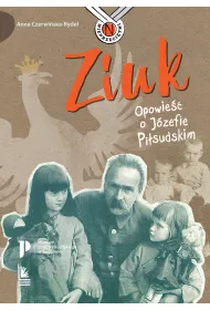 Ziuk. Opowie�� o J�zefie Pi�sudskim