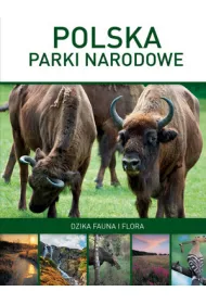 Polska - Parki narodowe. Dzika fauna i flora