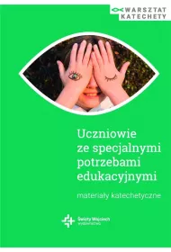 Uczniowie ze specjalnymi potrzebami edukacyjnymi. Materia�y katechetyczne