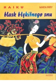 Haiku. Blask b��kitnego snu. Tomik poetycki