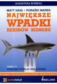 Audiobook Najwi�ksze wpadki rekin�w biznesu. Cz�� 3. Pora�ki Public Relations (ksi��ka audio) CD
