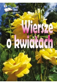 Wiersze o kwiatach. Antologia poet�w wsp�czesnych