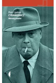 Cyrankiewicz. Wieczny premier