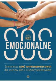Emocjonalne SOS Scenariusze zaj�� socjoterapeutycznych dla uczni�w klas I-III szko�y podstawowej