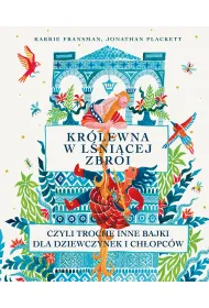 Kr�lewna w l�ni�cej zbroi, czyli troch� inne bajki dla dziewczynek i ch�opc�w