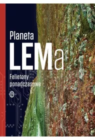 Planeta LEMa. Felietony ponadczasowe