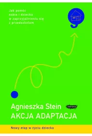 Akcja adaptacja. Jak pom�c sobie i dziecku w zaprzyja�nieniu si� z przedszkolem